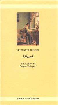 Diari - Friedrich Hebbel - Libro La Mandragora Editrice 1998, Elfi | Libraccio.it