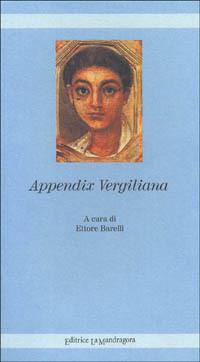 Appendix vergiliana  - Libro La Mandragora Editrice 2000, Elfi | Libraccio.it