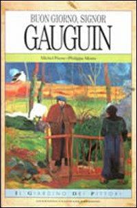 Buon giorno, signor Gauguin - Michel Pierre - Libro Stoppani 1992, Il giardino dei pittori | Libraccio.it