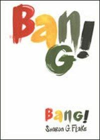 Bang! - Sharon G. Flake - Libro Stoppani 2006 | Libraccio.it