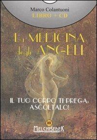 La medicina degli angeli. Con CD Audio - Marco Colantuoni - Libro Melchisedek 2006, Terapie dello spirito | Libraccio.it