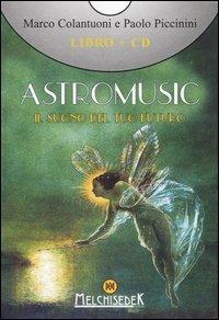 Astromusic. Il suono del tuo futuro. Con CD Audio - Marco Colantuoni, Paolo Piccinini - Libro Melchisedek 2006, Sapere oltre | Libraccio.it