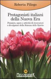Protagonisti italiani della Nuova Era. Pensiero, opere e attività di ricercatori e divulgatori della Scienza dello Spirito