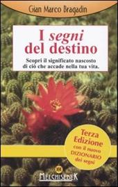 I segni del destino. Scopri il significato nascosto di ciò che accade nella tua vita