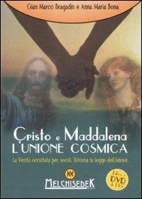 Cristo e Maddalena. L'unione cosmica. La verità occultata per secoli. Ritorna la legge dell'amore. DVD formato UDF. Con libro - Gian Marco Bragadin, Anna Maria Bona - Libro Melchisedek 2008, Rivelazioni e misteri | Libraccio.it