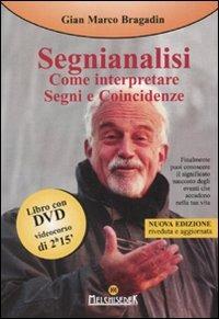 Segnianalisi. Come interpretare segni e coincidenze. Con DVD - Gian Marco Bragadin - Libro Melchisedek 2010, DVD | Libraccio.it
