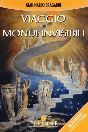 Viaggio nei mondi invisibili - Gian Marco Bragadin - Libro Melchisedek 2016 | Libraccio.it