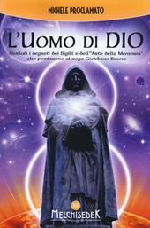 L'uomo di Dio. Rivelati i segreti dei sigilli e dell'«arte della memoria» che portarono al rogo Giordano Bruno