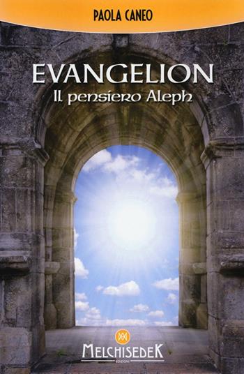 Evangelion. Il pensiero Aleph - Paola Caneo - Libro Melchisedek 2016 | Libraccio.it