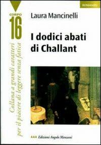 I dodici abati di Challant - Laura Mancinelli - Libro Edizioni Angolo Manzoni 2010, Corpo 16 | Libraccio.it
