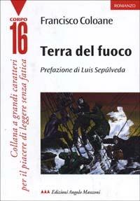 Terra del Fuoco - Francisco Coloane - Libro Edizioni Angolo Manzoni 2010, Corpo 16 | Libraccio.it