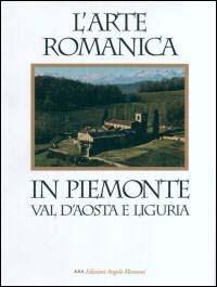 L' arte romanica in Piemonte, Val d'Aosta e Liguria - Sandro Chierici, Duilio Citi - Libro Edizioni Angolo Manzoni 2001, Le radici | Libraccio.it