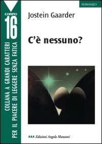 C'è nessuno? - Jostein Gaarder - Libro Edizioni Angolo Manzoni 2002, Corpo 16 | Libraccio.it
