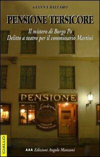 Pensione Tersicore. Delitto a teatro per il commissario Martini - Gianna Baltaro - Libro Edizioni Angolo Manzoni 2003, EAM narrativa | Libraccio.it
