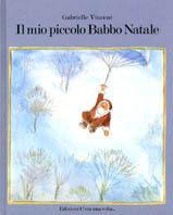 Il mio piccolo Babbo Natale - Gabrielle Vincent - Libro C'era una volta... 1996 | Libraccio.it