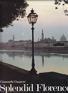 Splendid Florence - Giancarlo Gasponi, Giorgio Saviane - Libro Euroedit 1996 | Libraccio.it