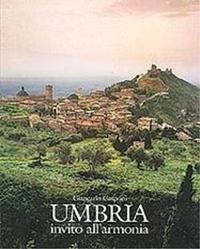 Umbria. Invito all'armonia - Giancarlo Gasponi, Pietro Lanzara - Libro Euroedit 1998 | Libraccio.it
