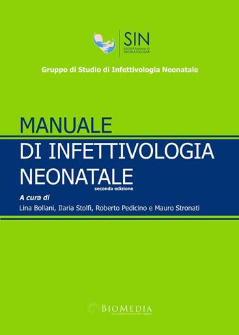 Manuale di infettivologia neonatale  - Libro Biomedia 2016 | Libraccio.it