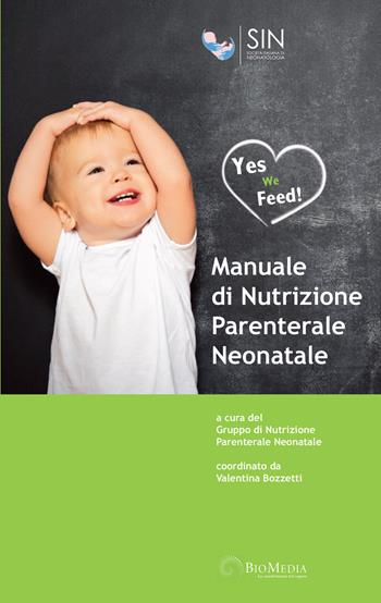 Manuale di nutrizione parenterale neonatale  - Libro Biomedia 2017 | Libraccio.it