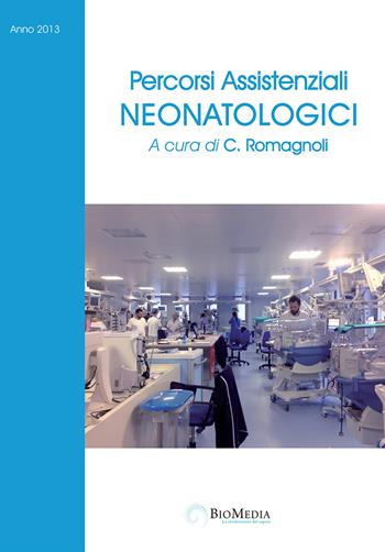 Percorsi assistenziali neonatologici  - Libro Biomedia 2013 | Libraccio.it