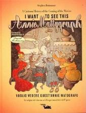 I want to see this Annie Mattygraph: a cartoon history of the coming of the movies. Ediz. italiana e inglese