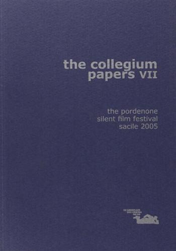 The collegium papers VII - David Robinson, Luca Giuliani - Libro La Cineteca del Friuli 2006 | Libraccio.it