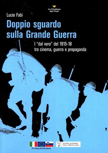 Doppio sguardo sulla grande guerra. 2 DVD. Con libro - Lucio Fabi - Libro La Cineteca del Friuli 2006 | Libraccio.it
