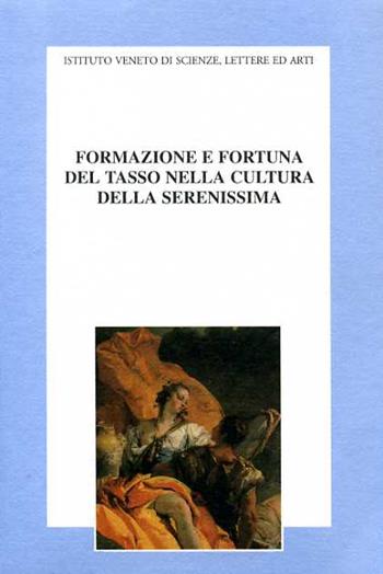 Formazione e fortuna del Tasso nella cultura della Serenissima. Atti del Convegno di studi nel 4º centenario della morte di Torquato Tasso (1595-1995)  - Libro Ist. Veneto di Scienze 1997 | Libraccio.it