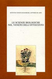 Le scienze biologiche nel Veneto dell'Ottocento. Atti del 6º Seminario di storia delle scienze e delle tecniche (Venezia, 18-19 novembre 1996)