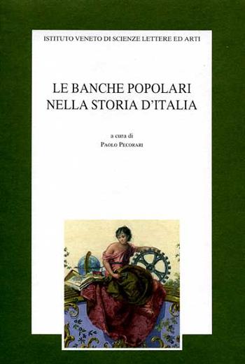 Le banche popolari nella storia d'Italia. Atti della 5ª Giornata di studio «Luigi Luzzatti» per la storia dell'Italia contemporanea (Venezia, 7 novembre 1997)  - Libro Ist. Veneto di Scienze 1999, Biblioteca Luzzattiana | Libraccio.it