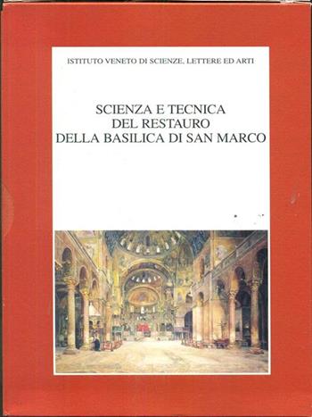 Scienza e tecnica del restauro della Basilica di San Marco. Atti del Convegno internazionale di studi (Venezia, 16-19 maggio 1995)  - Libro Ist. Veneto di Scienze 1999 | Libraccio.it