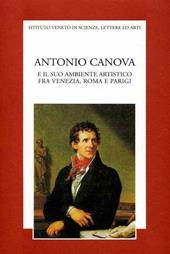 Antonio Canova e il suo ambiente artistico fra Venezia, Roma e Parigi