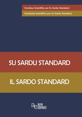 Su sardu standard-Il sardo standard. Ediz. bilingue  - Libro Alfa Editrice 2019, Ainas po su sardu | Libraccio.it