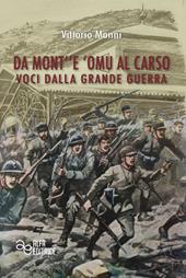 Da Mont''e 'Omu al Carso. Voci dalla Grande Guerra