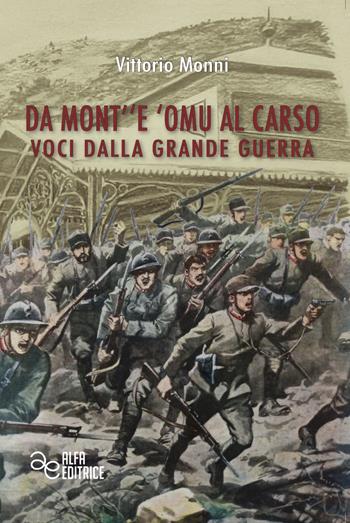 Da Mont''e 'Omu al Carso. Voci dalla Grande Guerra - Vittorio Monni - Libro Alfa Editrice 2018 | Libraccio.it