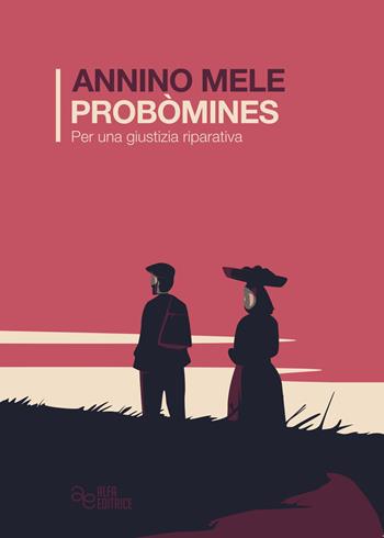 Probòmines. Per una giustizia riparativa - Annino Mele - Libro Alfa Editrice 2019 | Libraccio.it