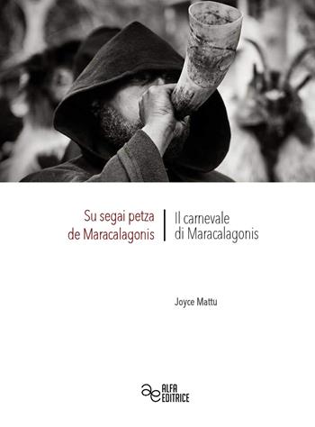 Su segai petza de Maracalagonis. Il carnevale di Maracalagonis. Ediz. integrale - Joyce Mattu - Libro Alfa Editrice 2020, Storia e memoria | Libraccio.it