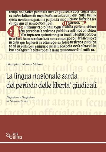 La lingua nazionale sarda del periodo delle libertà giudicali - Giampiero Marras Meloni - Libro Alfa Editrice 2021, Documenti dell'identità | Libraccio.it