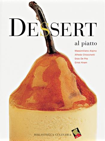 Dessert al piatto. Ediz. a colori - Massimiliano Alajmo, Alfredo Chiocchetti, Enzo De Pra - Libro Bibliotheca Culinaria 1999 | Libraccio.it