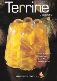 Terrine d'autore - Mario Di Remigio, Ernst Knam, Sergio Mei - Libro Bibliotheca Culinaria 2016 | Libraccio.it