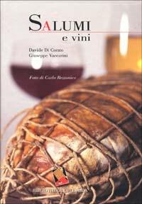 Salumi e vini. Ediz. a colori - Davide Di Corato, Giuseppe Vaccarini - Libro Bibliotheca Culinaria 2016 | Libraccio.it
