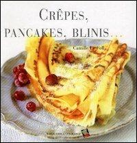 Crêpes, pancakes, blinis.... Ediz. a colori - Camille Le Foll - Libro Bibliotheca Culinaria 2003, Piccole golosità | Libraccio.it
