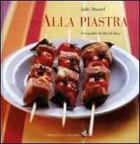 Alla piastra. Ediz. a colori - Julie Daurel - Libro Bibliotheca Culinaria 2004, Piccole golosità | Libraccio.it
