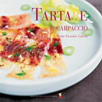 Tartare e carpaccio. Ediz. a colori - Marie-Victoire García - Libro Bibliotheca Culinaria 2014, Piccole golosità | Libraccio.it