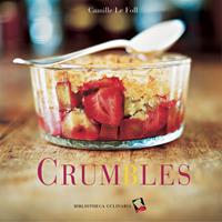 Crumbles. Ediz. a colori - Camille Le Foll - Libro Bibliotheca Culinaria 2014, Piccole golosità | Libraccio.it