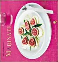 Marinate. Ediz. a colori - Marie-Victoire García - Libro Bibliotheca Culinaria 2005, Piccole golosità | Libraccio.it