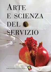 Arte e scienza del servizio. Ediz. a colori - Heinz Beck, Umberto Giraudo, Simone Pinoli - Libro Bibliotheca Culinaria 2005 | Libraccio.it