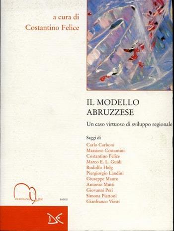 Il modello abruzzese. Un caso virtuoso di sviluppo regionale  - Libro Meridiana Libri 2001, Meridiana Libri. Saggi | Libraccio.it