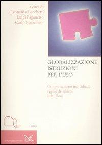 Globalizzazione istruzioni per l'uso. Comportamenti individuali, regole del gioco, istituzioni  - Libro Meridiana Libri 2006, Meridiana Libri. Saggi | Libraccio.it