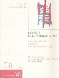 Le sfide del cambiamento. I sistemi produttivi nell'Italia e nel Mezzogiorno d'oggi  - Libro Meridiana Libri 2007, Meridiana Libri. Saggi | Libraccio.it